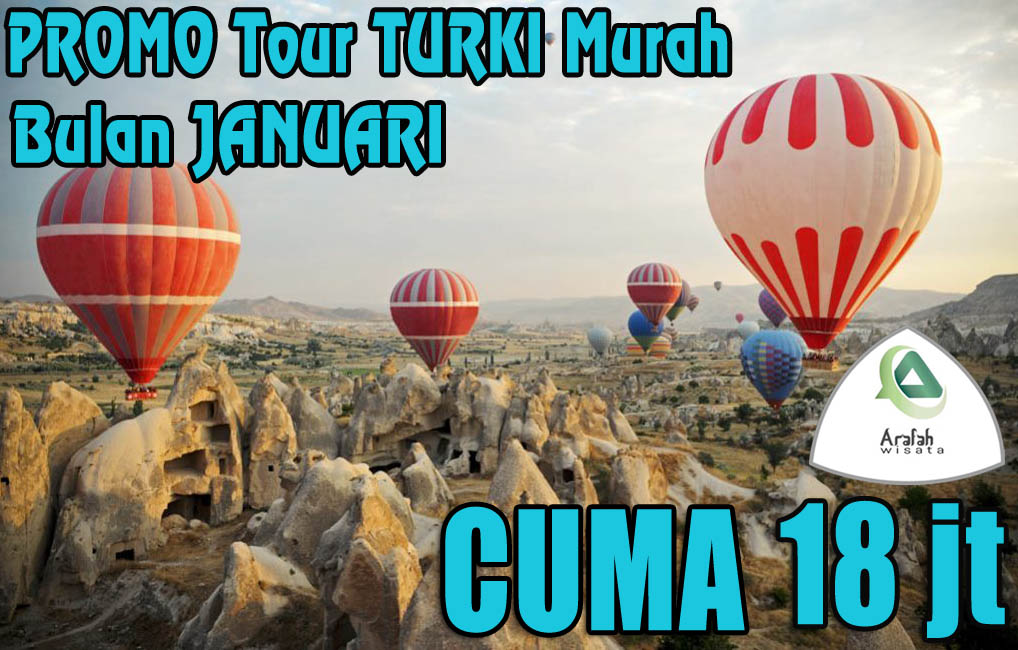 Paket Tour Turki Januari 2025: Harga Ekonomis Mulai Rp16 Jutaan + Promo Terbatas!